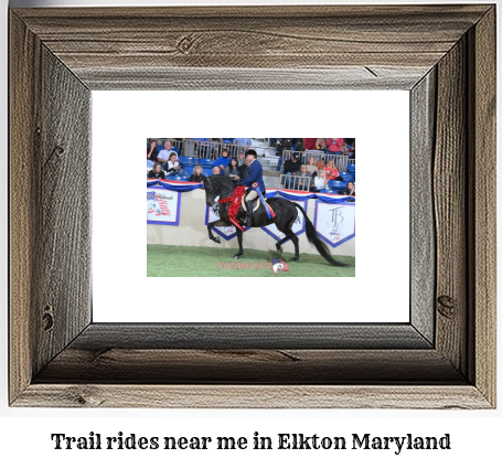 trail rides near me in Elkton, Maryland